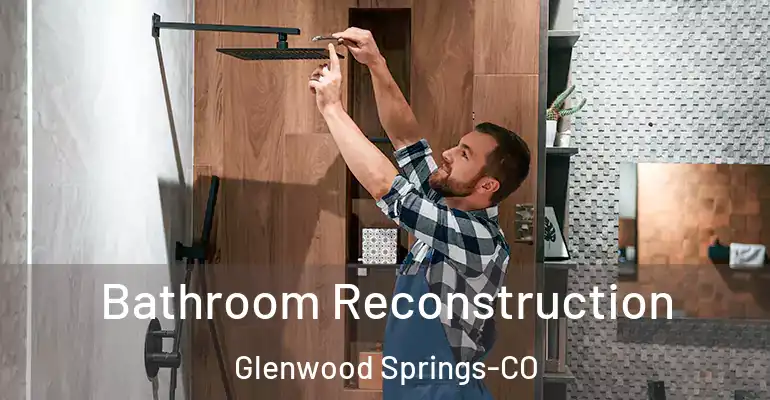 inner Bathroom imggen Bathroom Reconstruction Glenwood Springs-CO